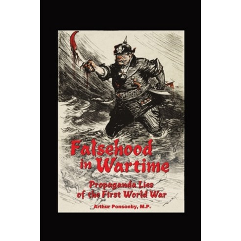 (영문도서) Falsehood in Wartime.: Propaganda Lies of the First World War. Paperback, Scriptorium, English, 9781777543624