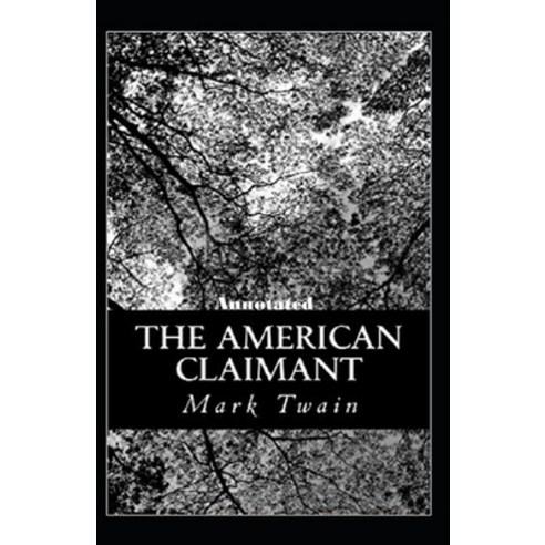 The American Claimant Annotated Paperback, Independently Published, English, 9798594432963
