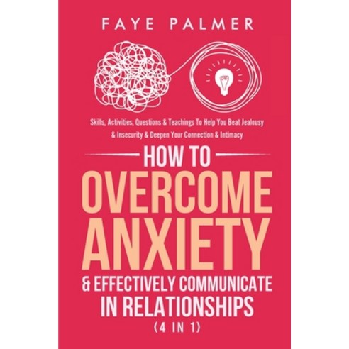 How To Overcome Anxiety & Effectively Communicate In Relationships (4 in 1): Skills Activities Que... Paperback, Devon House Press, English, 9781801342131