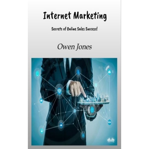 (영문도서) Internet Marketing - Secrets Of Online Sales Success! Paperback, Tektime, English, 9788835461791