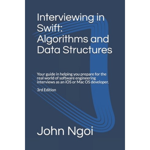 Interviewing in Swift: Algorithms and Data Structures: Your guide in helping you prepare for the rea... Paperback, Independently Published