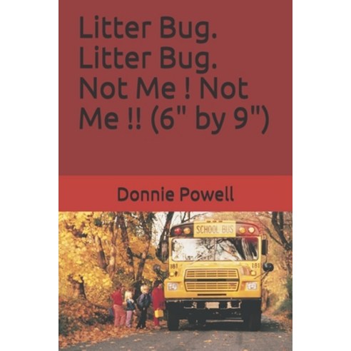 Litter Bug. Litter Bug. Not Me Not Me! (6" by 9") Paperback, Independently Published, English, 9798748172011