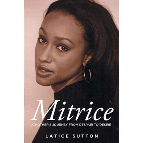 (영문도서) Mitrice: A Mother''s Journey From Despair to Desire Paperback, Fulton Books, English, 9781649522658