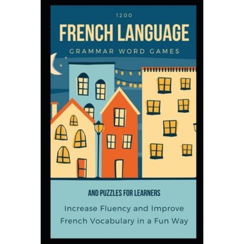 Rosetta Wilkinson 1200 French Language Grammar Word Games and Puzzles for Learners: Increase Fluency... Paperback, Independently Published, English, 9798715044242