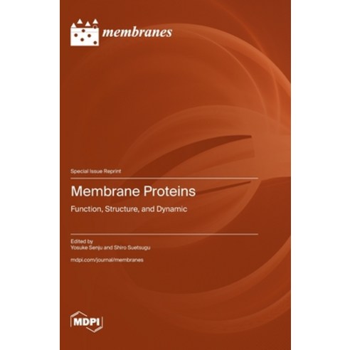 (영문도서) Membrane Proteins: Function Structure and Dynamic Hardcover, Mdpi AG, English, 9783725800285