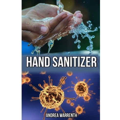 Hand Sanitizier: A guide to make disinfectant and hand sanitizier at home plus a bonus to make home... Paperback, Independently Published