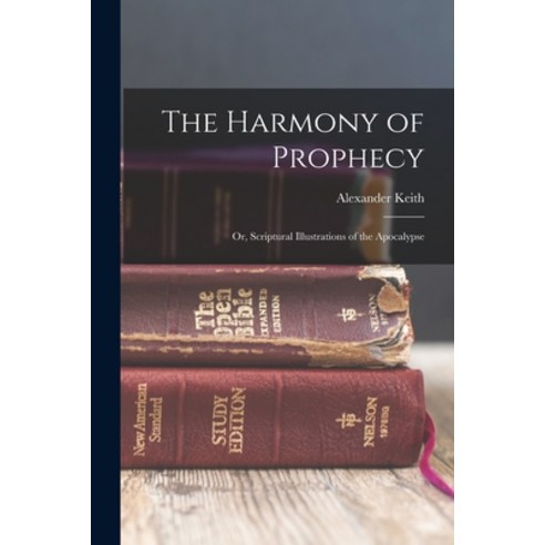 (영문도서) The Harmony of Prophecy: Or Scriptural Illustrations of the Apocalypse Paperback, Legare Street Press, English, 9781019066683
