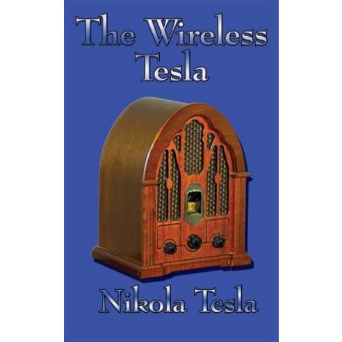 (영문도서) The Wireless Tesla Hardcover, Wilder Publications, English, 9781515438182
