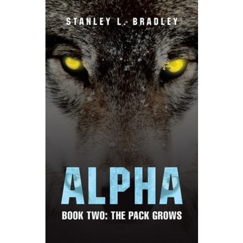 (영문도서) Alpha: Book Two: the Pack Grows Hardcover, Authorhouse, English, 9781665578417