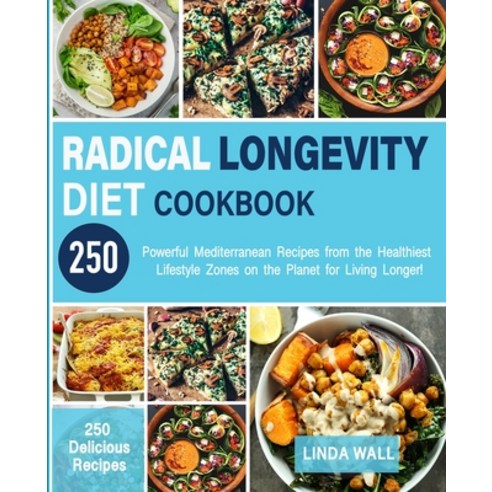 (영문도서) Radical Longevity Diet Cookbook: Powerful Mediterranean Recipes from the Healthiest Lifestyle... Paperback, Independently Published, English, 9798549395640