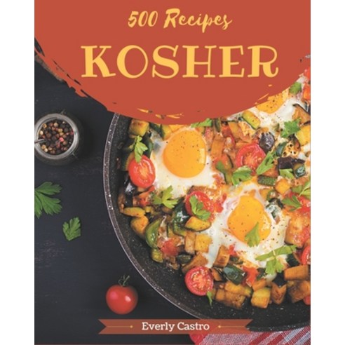 500 Kosher Recipes: Kosher Cookbook - Your Best Friend Forever Paperback, Independently Published