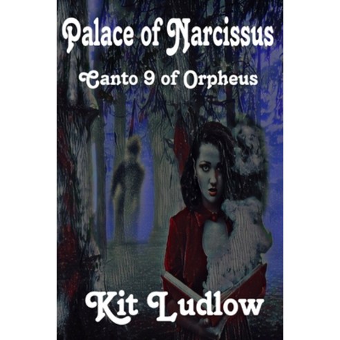 (영문도서) Palace of Narcissus: Canto 9 of Orpheus Paperback, Independently Published, English, 9798399580890