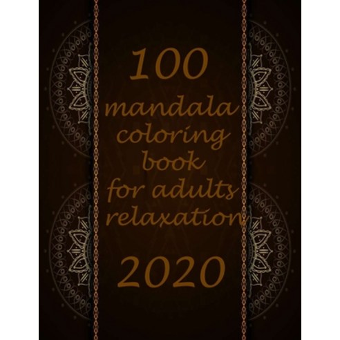 100 mandala coloring book for adults relaxation 2020: Mandalas-Coloring Book For Adults-Top Spiral B... Paperback, Independently Published