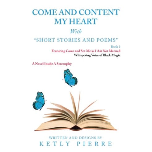 Come and Content My Heart: Short Stories and Poems Paperback, Xlibris Us