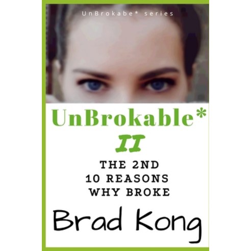 (영문도서) UnBrokable* II: The 2nd 10 Reasons Why People Go Broke Despite Working Paperback, Brad Kong, English, 9781960199089