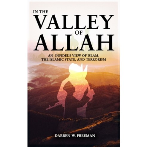 (영문도서) In The Valley of Allah Hardcover, Royal Creek Publishing House, English, 9781734391145