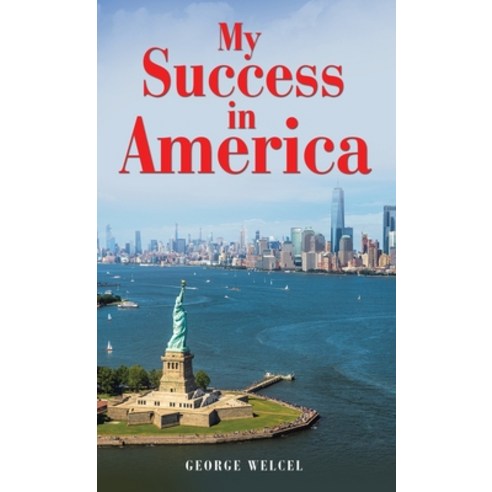 (영문도서) My Success in America Hardcover, Archway Publishing, English, 9781665742290