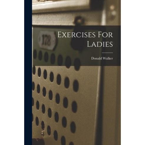 (영문도서) Exercises For Ladies Paperback, Legare Street Press, English, 9781018201733
