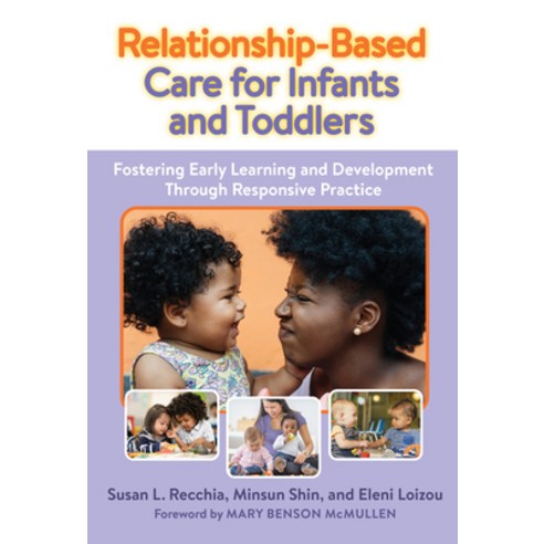 (영문도서) Relationship-Based Care for Infants and Toddlers: Fostering Early Learning and Development Th... Paperback, Teachers College Press, English, 9780807768907