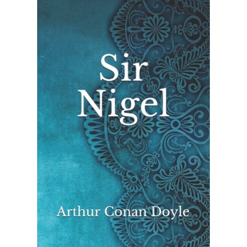 Sir Nigel Paperback, Independently Published, English, 9798736808045