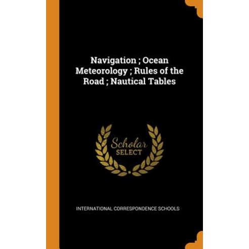 (영문도서) Navigation; Ocean Meteorology; Rules of the Road; Nautical Tables Hardcover, Franklin Classics, English, 9780342349234