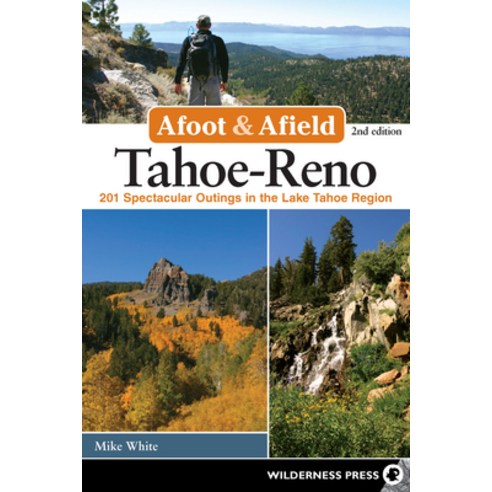 (영문도서) Afoot & Afield: Tahoe-Reno: 201 Spectacular Outings in the Lake Tahoe Region Hardcover, Wilderness Press, English, 9780899979205