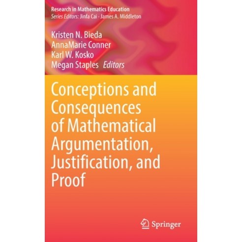 (영문도서) Conceptions and Consequences of Mathematical Argumentation Justification and Proof Hardcover, Springer, English, 9783030800079
