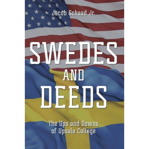 Swedes and Deeds: The Ups and Downs of Upsala College Paperback, Christian Faith Publishing,..., English, 9781098079239
