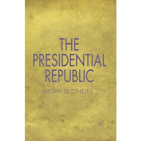 (영문도서) The Presidential Republic Paperback, Palgrave MacMillan, English, 9781349503117