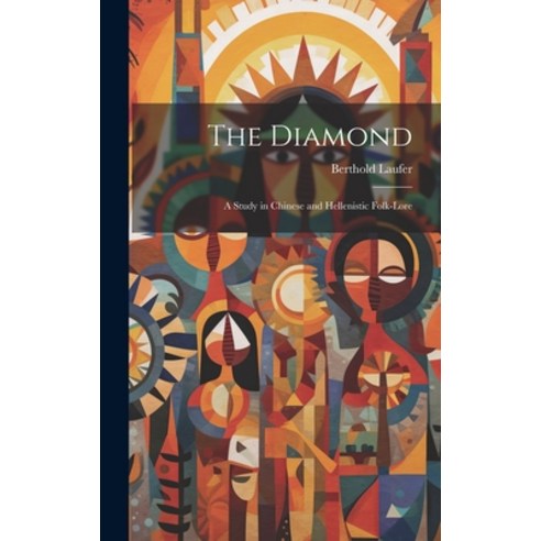 (영문도서) The Diamond: A Study in Chinese and Hellenistic Folk-lore Hardcover, Legare Street Press, English, 9781020860553