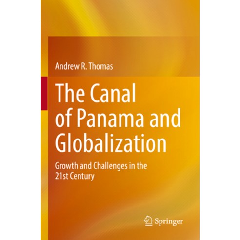 (영문도서) The Canal of Panama and Globalization: Growth and Challenges in the 21st Century Paperback, Springer, English, 9783031051548