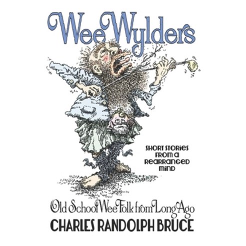 Wee Wylders: Old School Wee Folk from Long Ago Paperback, Independently Published, English, 9798696063157