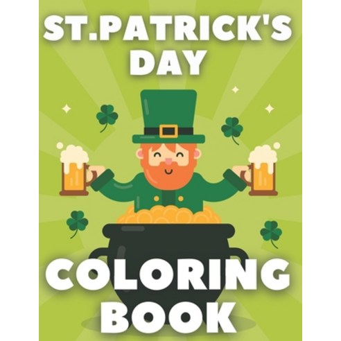 St. Patrick''s Day Coloring Book: For Kids and Adults Paperback, Independently Published, English, 9798711144229