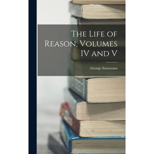 (영문도서) The Life of Reason Volumes IV and V Hardcover, Legare Street Press, English, 9781015858121