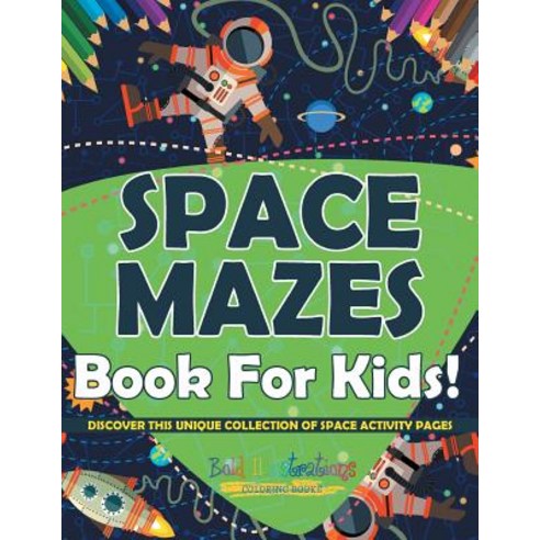Space Mazes Book For Kids! Discover This Unique Collection Of Space Activity Pages Paperback, Bold Illustrations
