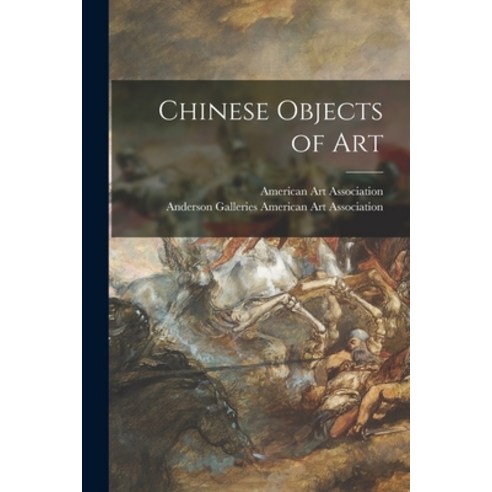(영문도서) Chinese Objects of Art Paperback, Hassell Street Press, English, 9781013543098