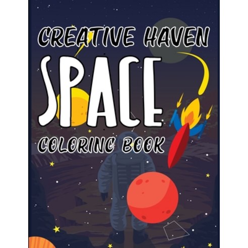 Creative Haven Space Coloring Book: Space Coloring Book Paperback, Independently Published, English, 9798735677451
