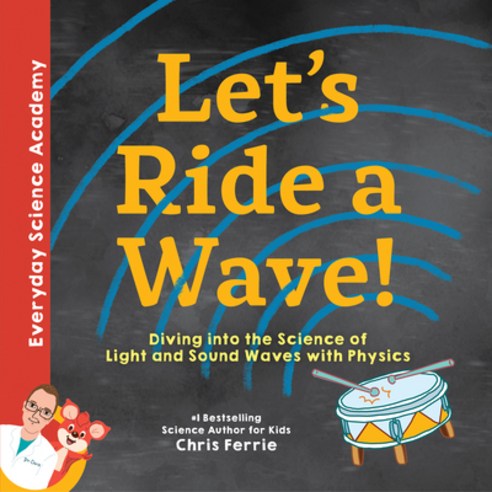 Let''s Ride a Wave!: Diving Into the Science of Light and Sound Waves with Physics Hardcover, Sourcebooks Explore, English, 9781492680581