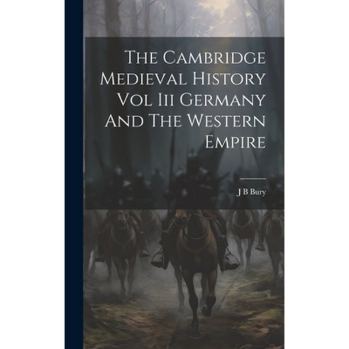(영문도서) The Cambridge Medieval History Vol Iii Germany And The Western Empire Hardcover, Hassell Street Press, English, 9781022892507