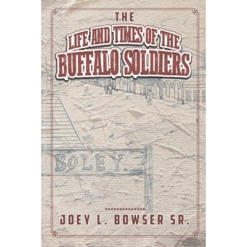 (영문도서) The Life and Times of the Buffalo Soldiers Paperback, Page Publishing, Inc., English, 9781643505282