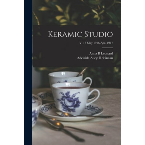 (영문도서) Keramic Studio; v. 18 May 1916-Apr. 1917 Paperback, Legare Street Press, English, 9781013744662