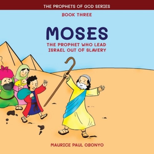 Moses: The Prophet Who Led Israel Out of Slavery Paperback, Independently Published