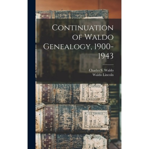 (영문도서) Continuation of Waldo Genealogy 1900-1943 Hardcover, Hassell Street Press, English, 9781013365294