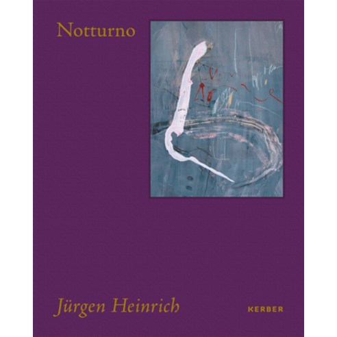 Jürgen Heinrich: Notturno Hardcover, Kerber Verlag, English, 9783735607133
