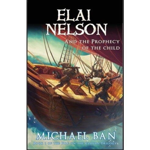 Elai Nelson and the Prophecy of the Child Paperback, Michael Ban, English, 9789811164668