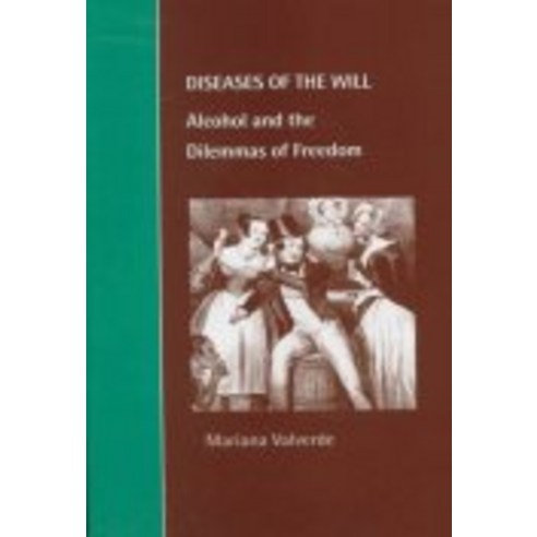Diseases of the Will:Alcohol and the Dilemmas of Freedom, Cambridge University Press