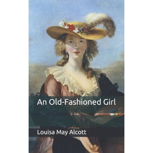 An Old-Fashioned Girl Paperback, Independently Published