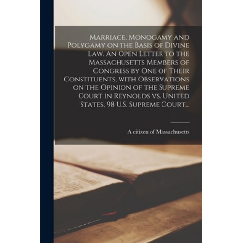 (영문도서) Marriage Monogamy and Polygamy on the Basis of Divine Law. An Open Letter to the Massachuset... Paperback, Legare Street Press, English, 9781014690371