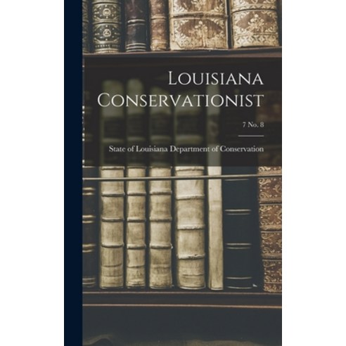 (영문도서) Louisiana Conservationist; 7 No. 8 Hardcover, Hassell Street Press, English, 9781013324208