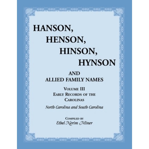 Hanson Henson Hinson Hynson and Allied Family Names. Vol. III: Early Records of the Carolinas Paperback, Heritage Books